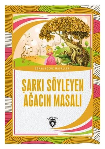 Şarkı Söyleyen Ağacın Masalı Dünya Çocuk Masalları (7-12 Yaş)