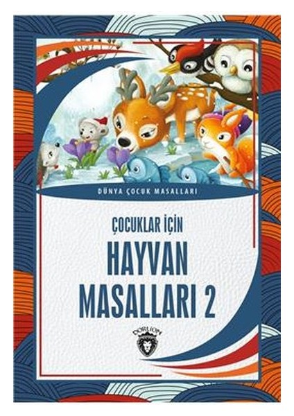 Çocuklar Için Hayvan Masalları 2 Dünya Çocuk Masalları (7-12 Yaş)