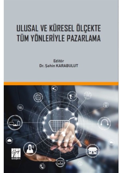 Ulusal ve Küresel Ölçekte Tüm Yönleriyle Pazarlama - Şahin Karabulut