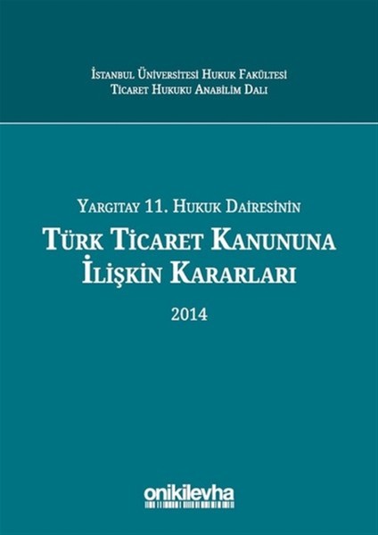 Yargıtay 11. Hukuk Dairesinin Türk Ticaret Kanununa Ilişkin Kararları 2014