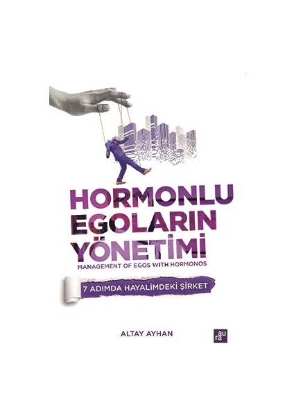 Hormonlu Egoların Yönetimi - Altay Ayhan