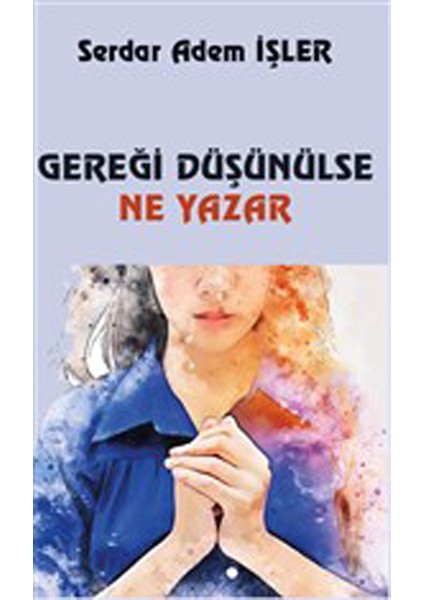 Gereği Düşünülse Ne Yazar