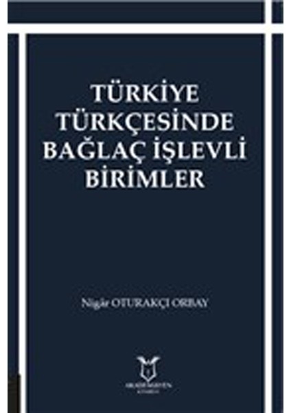 Türkiye Türkçesinde Bağlaç Işlevli Birimler