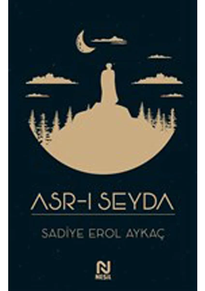 Asr-I Seyda - Sadiye Erol Aykaç