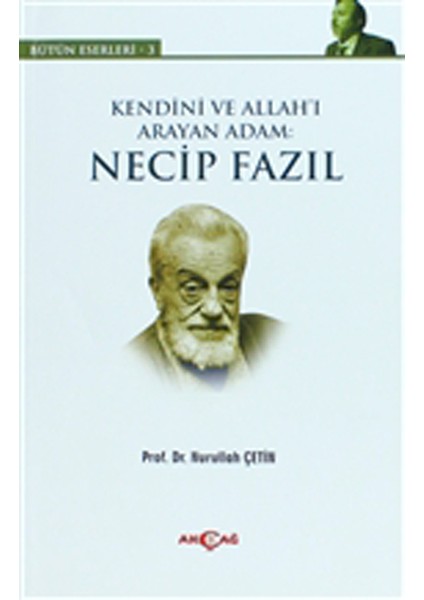 Kendini ve Allah’ı Arayan Adam: Necip Fazıl