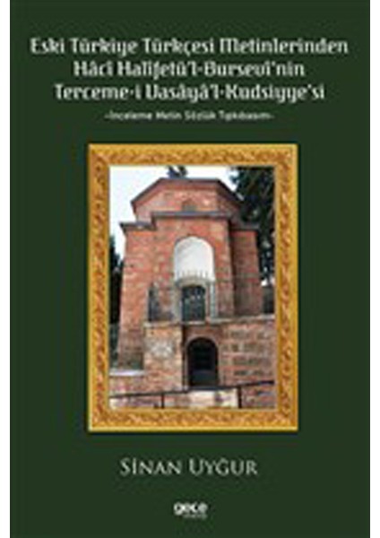 Eski Türkiye Türkçesi Metinlerinden Hacı Halifetü’l-Bursevi’nin Terceme-I Vasaya’l Kudsiyye’si