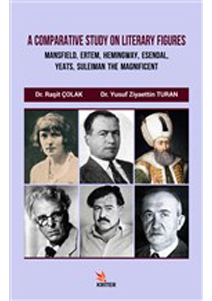 A Comparative Study On Literary Figures: Mansfield, Ertem, Hemingway, Esendal, Yeats, Suleiman The Magnificent