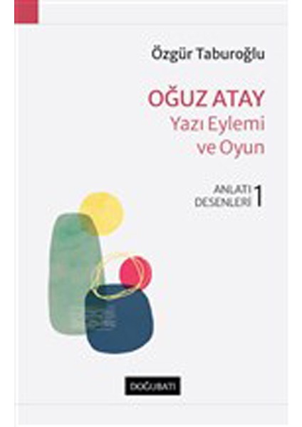 Oğuz Atay Yazı Eylemi ve Oyun