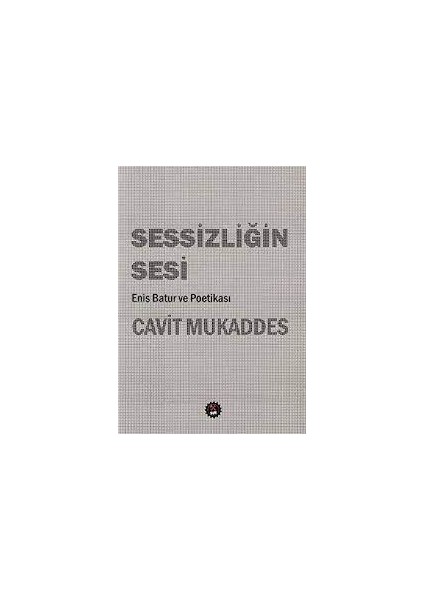 Sessizliğin Sesi Enis Batur ve Poetikası