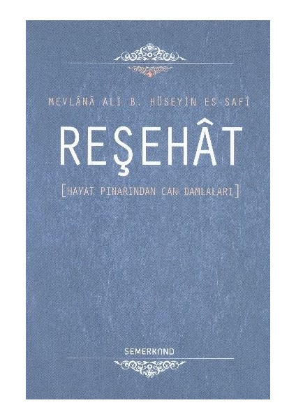 Reşehat - Mevlana Ali B. Hüseyin Es-Safi