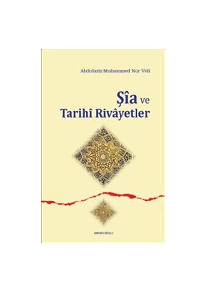 Şia ve Tarihi Rivayetler - Abdulaziz Muhammed Nur Veli