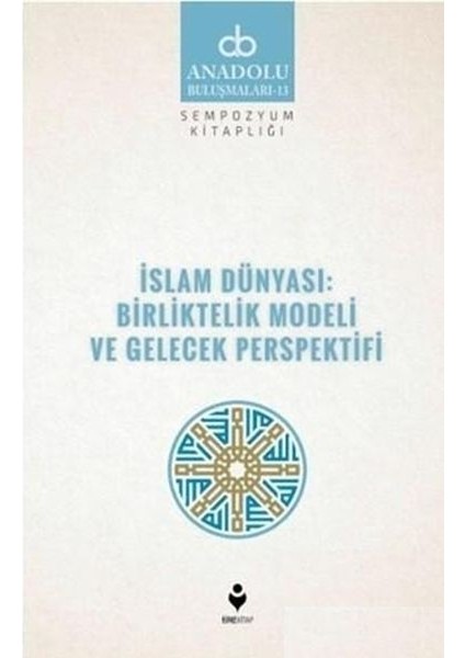 İslam Dünyası: Birliktelik Modeli ve Gelecek Perspektifi