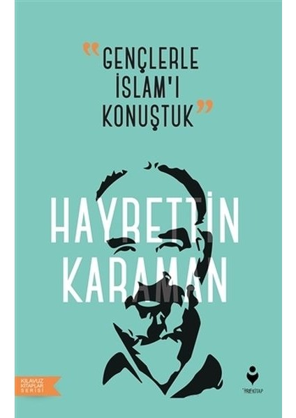 Gençlerle İslam’ı Konuştuk - Hayrettin Karaman