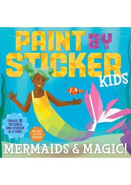 Paint By Sticker Kids: Mermaids & Magic! Create 10 Pictures One Sticker At A Time! Includes Glitter Stickers - Paint By Sticker