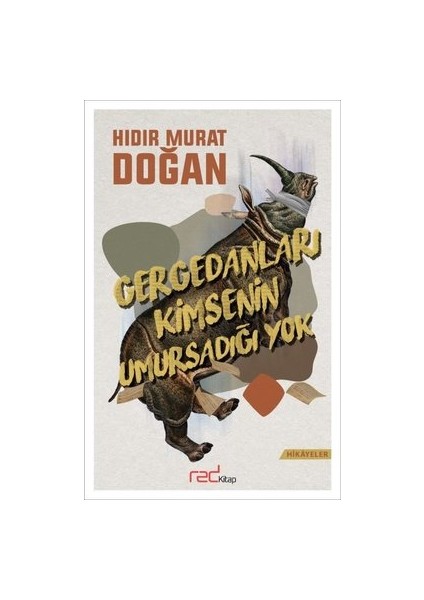 Gergedanları Kimsenin Umursadığı Yok - Hıdır Murat Doğan