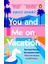 You And Me On Vacation 1