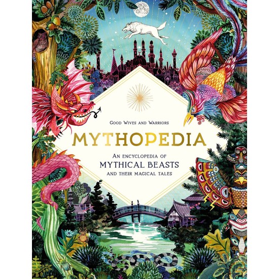 Mythopedia An Encyclopedia Of Mythical Beasts And Their Kitabı