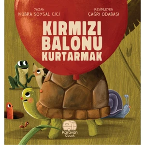 Kırmızı Balonu Kurtarmak - Kübra Soysal Cici