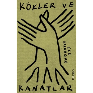 Kökler ve Kanatlar – Ece Karaağaç