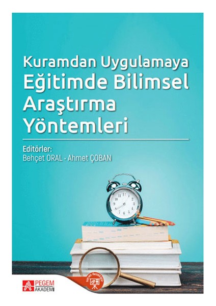Kuramdan Uygulamaya Eğitimde Bilimsel Araştırma Yöntemleri modelleri