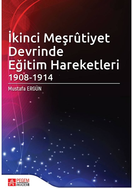 Ikinci Meşrûtiyet Devrinde Eğitim Hareketleri (1908-1914)