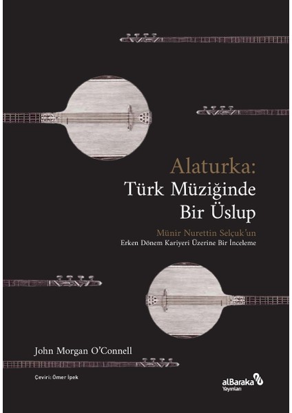 Alaturka: Türk Müziğinde Bir Üslup (1923-1938) - John Morgan O’connell