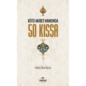 Kötü Akıbet Hakkında 50 Kıssa - Ibn Kesir