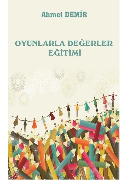 Oyunlarla Değerler Eğitimi - Ahmet Demir