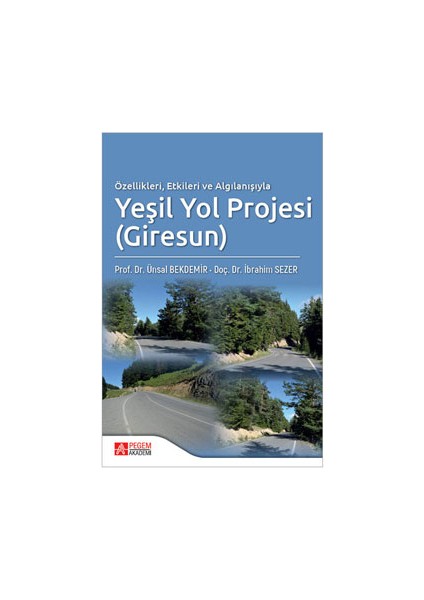 Pegem Akademi Yayıncılık Özellikleri Etkileri ve Algılanİşıyla Yeşil Yol Projesi (Giresun)