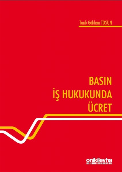 Basın Iş Hukukunda Ücret - Tarık Gökhan Tosun