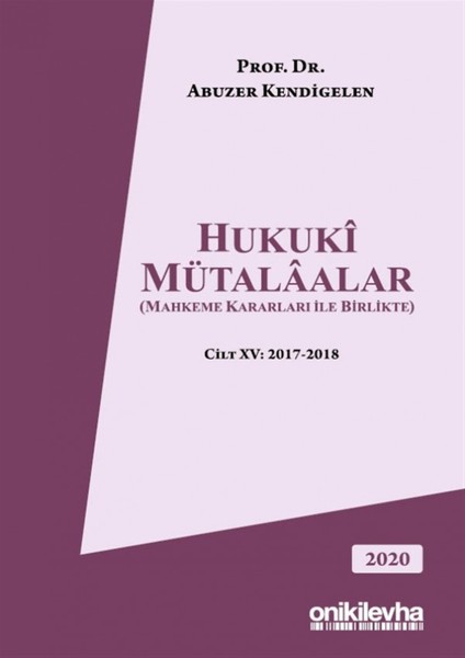 Hukuki Mütalaalar Cilt: 15 2017-2018 - Abuzer Kendigelen