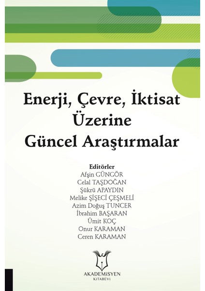 Enerji, Çevre, Iktisat Üzerine Güncel Araştırmalar - Afşin Güngör