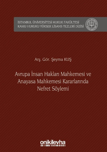 Avrupa Insan Hakları Mahkemesi ve Anayasa Mahkemesi Kararlarında Nefret Söylemi - Şeyma Kuş