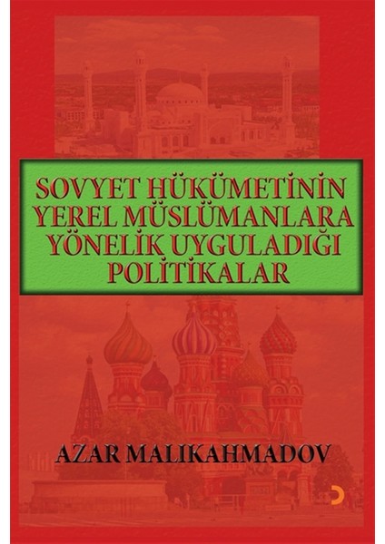 Sovyet Hükümetinin Yerel Müslümanlara Yönelik Uyguladığı Politikalar (1917-1991) - Azar Malikahmadov