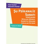 Şu Psikanaliz Sanatı: Görülmemiş Rüyaları Görmek, Kesintiye Uğramış Çığlıkları Duymak - Thomas H. Ogden