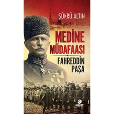 Medine Müdafaası: Fahreddin Paşa - Şükrü Altın