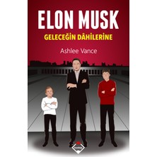 Elon Musk: Geleceğin Dahilerine - Ashlee Vance