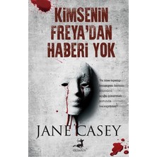 Kimsenin Freya'dan Haberi Yok - Jane Casey