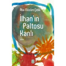 İlhan’In Paltosu Kanlı - Aba Müslim Çelik