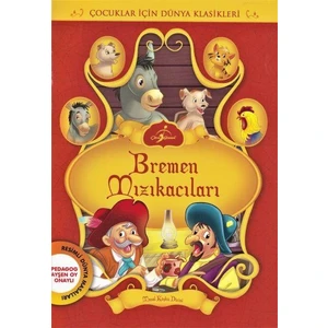 Bremen Mızıkacıları - Çocuklar İçin Dünya Klasikleri