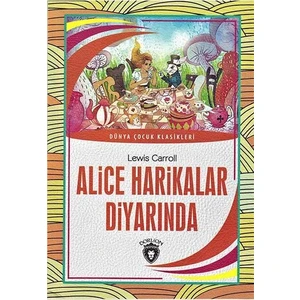 Alice Harikalar Diyarında / Dünya Çocuk Klasikleri - Dorlion Yayı