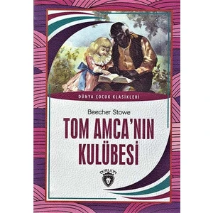 Tom Amcanın Kulübesi / Dünya Çocuk Klasikleri - Dorlion Yayınları
