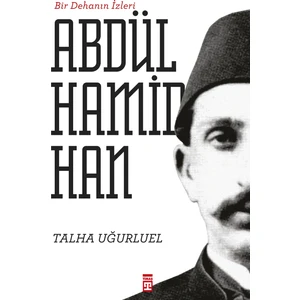 Bir Dehanın İzleri II. Abdülhamid Han - Talha Uğurluel