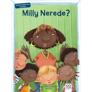 Julia Donaldson'Dan Dramalar – Milly Nerede? - Julia Donaldson