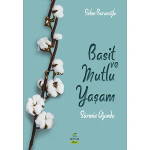 Basit ve Mutlu Yaşam Ajandası: Süresiz Ajanda - Seren Baranoğlu