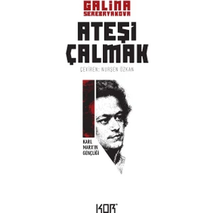 Ateşi Çalmak 1-Karl Marx'ın Gençliği - Galina Serebryakova
