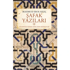 Şafak Yazıları II - Mahmud Erol Kılıç