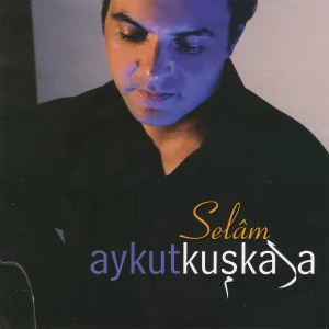 Aykut Kuşkaya - Selam - Albüm - Cd