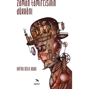 Zaman Tamircisinin Dükkanı - Berna Uslu Kaya