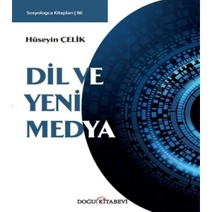 Dil Ve Yeni Medya - Hüseyin Çelik